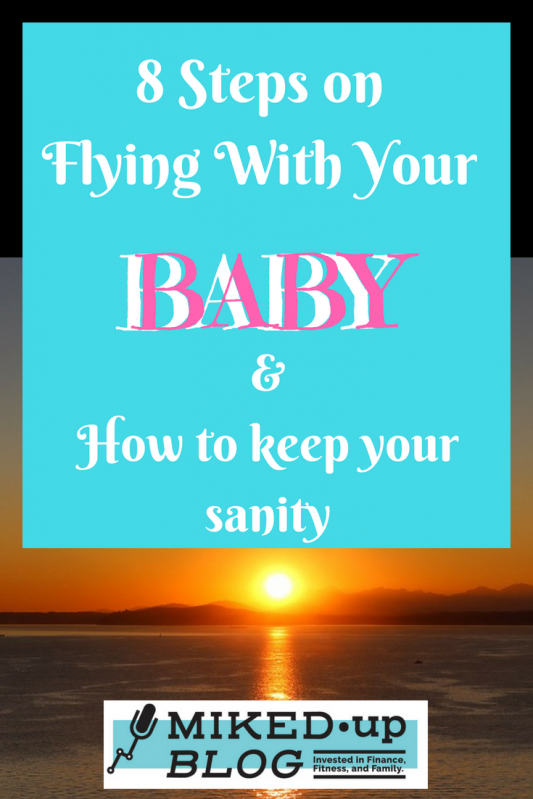 8 Steps for Flying With Your Baby and Keeping Your Sanity #travelhacks #flying #travel #familyvacation #stress