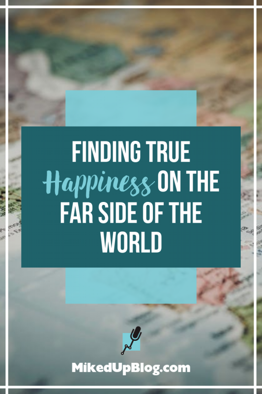 Finding True Happiness On The Far Side of the World #Joy #Happiness