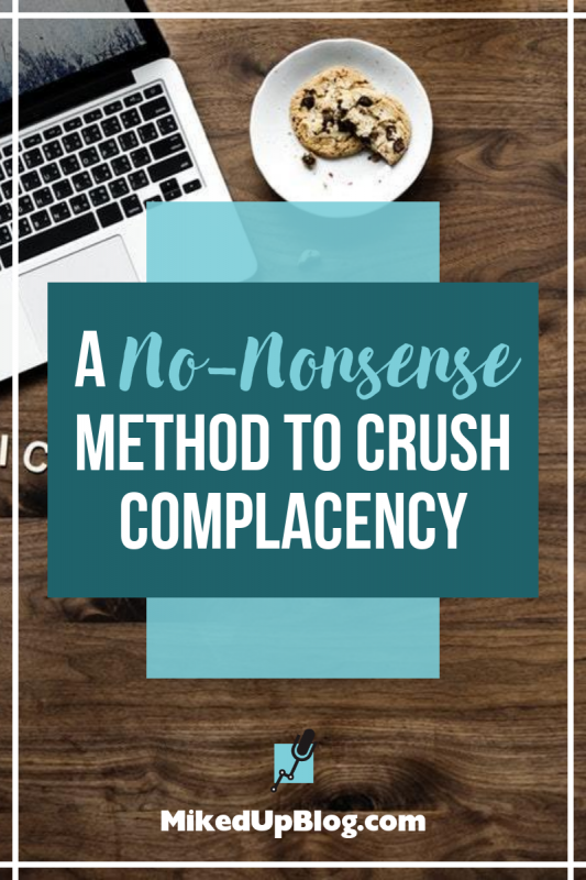 No-Nonsense Method to Crush Complacency #Goals #Progress