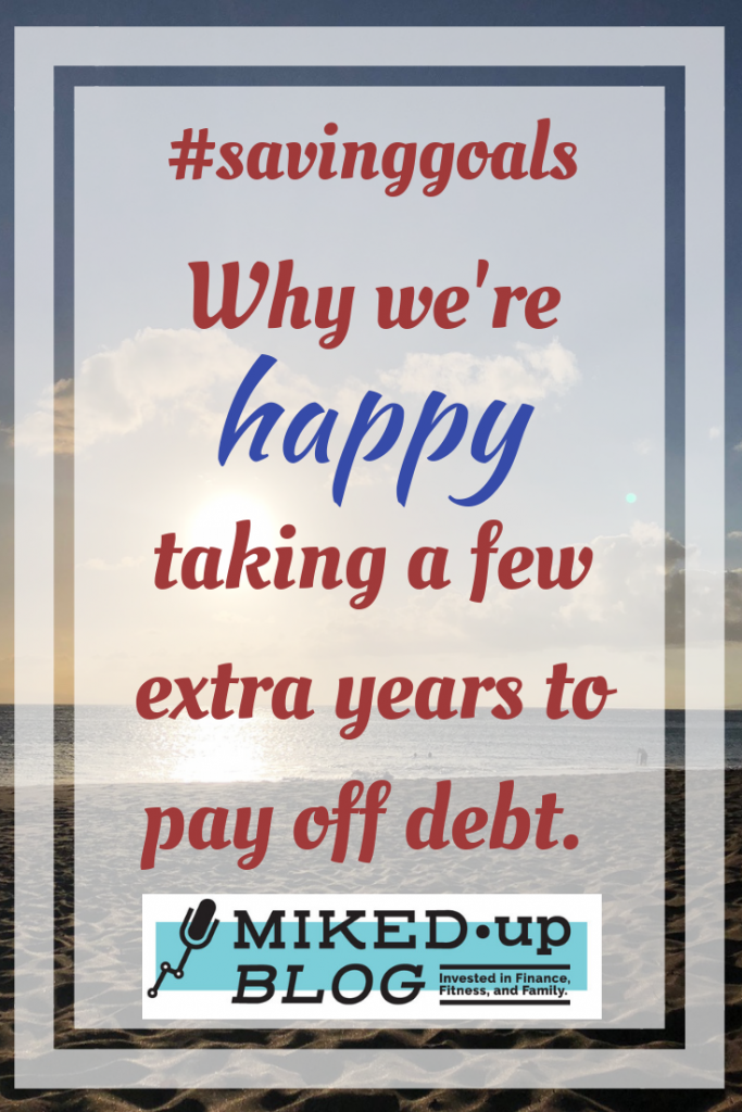 Why We're Happy Taking a Few Extra Years to Pay Off Debt #SavingGoals #financialplanning #debt #saving