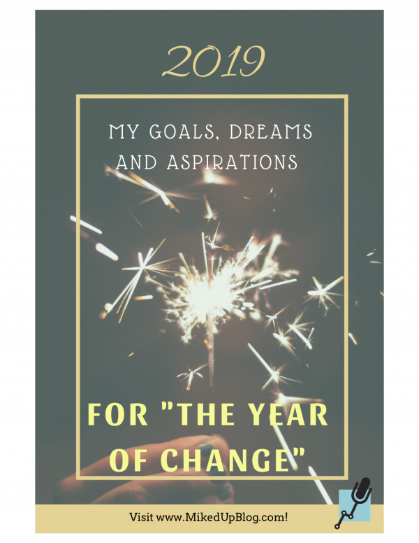 2019 - My Goals, Dreams, and Aspirations for "The Year of Change" #growth #goals #2019 #personaldevelopment #dreams